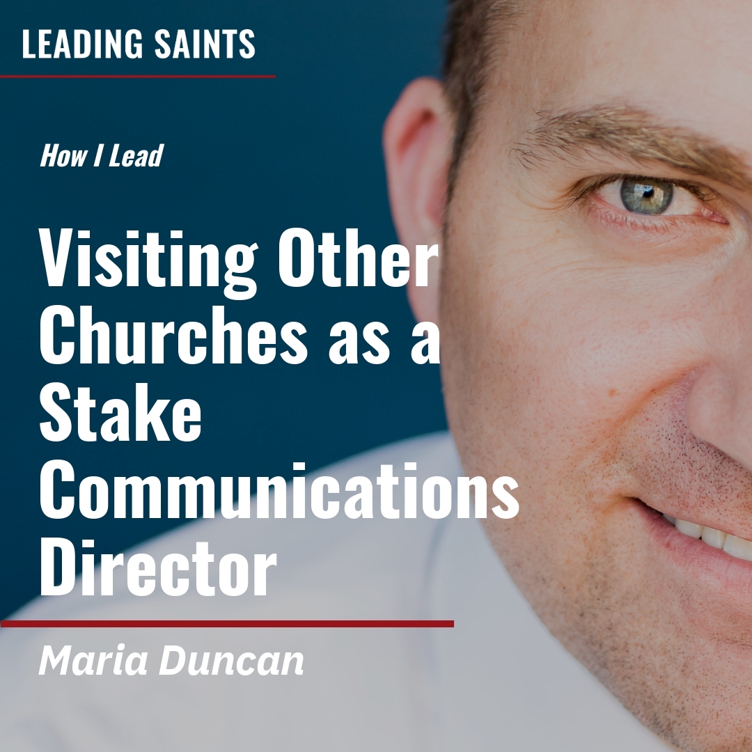 Read more about the article Visiting Other Churches as a Stake Communications Director