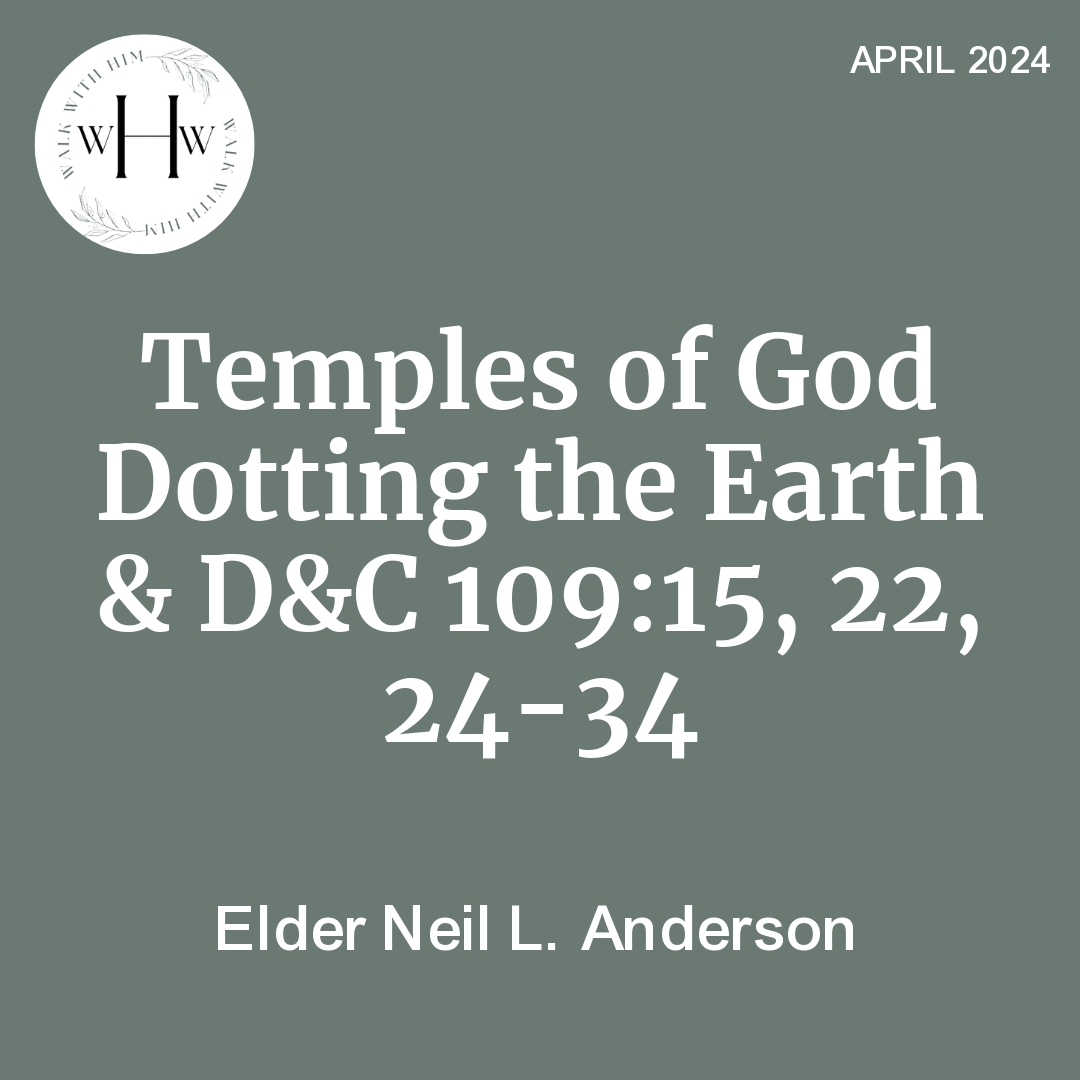 Read more about the article Temples of God Dotting the Earth & D&C 109:15, 22, 24-34