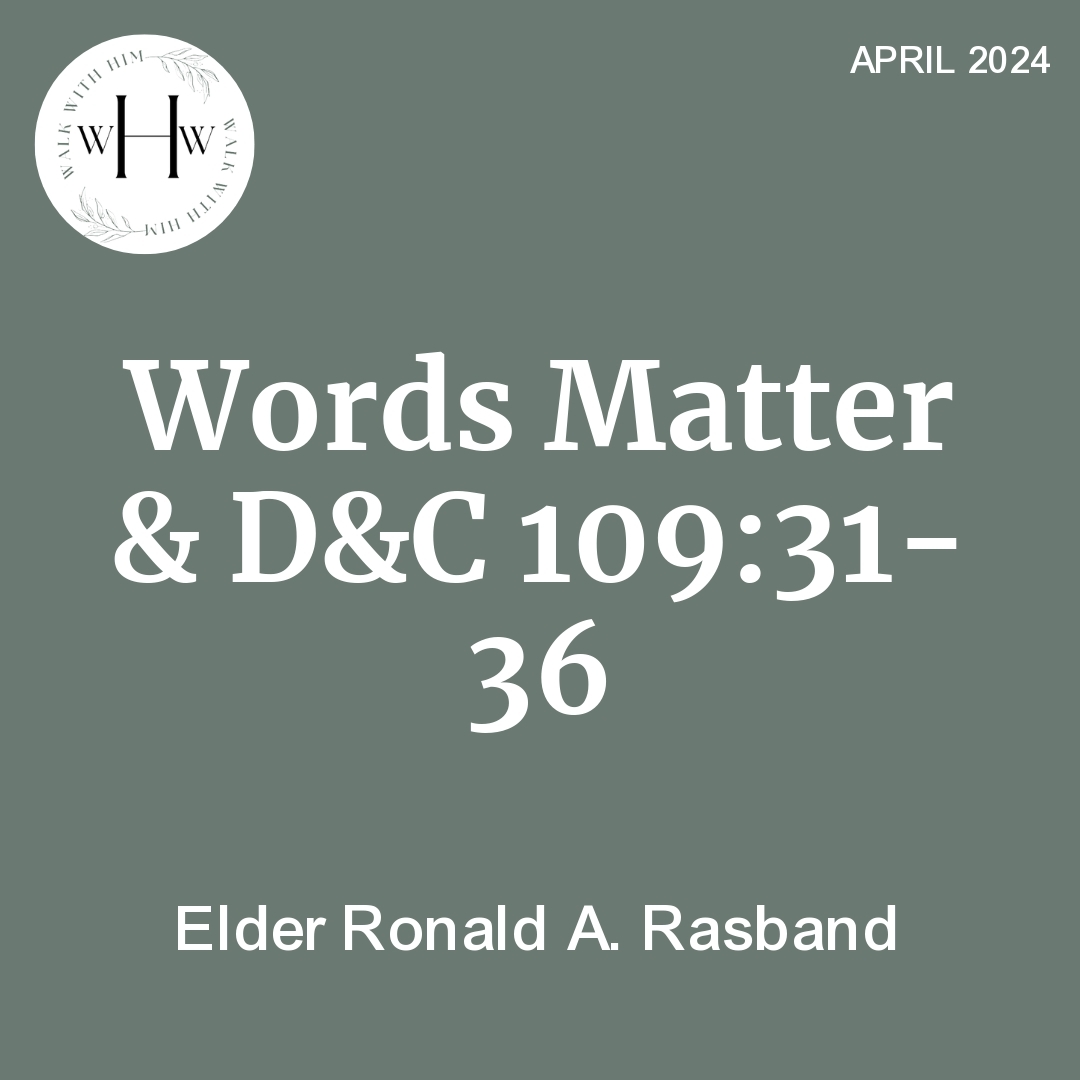 Read more about the article Words Matter & D&C 109:31-36