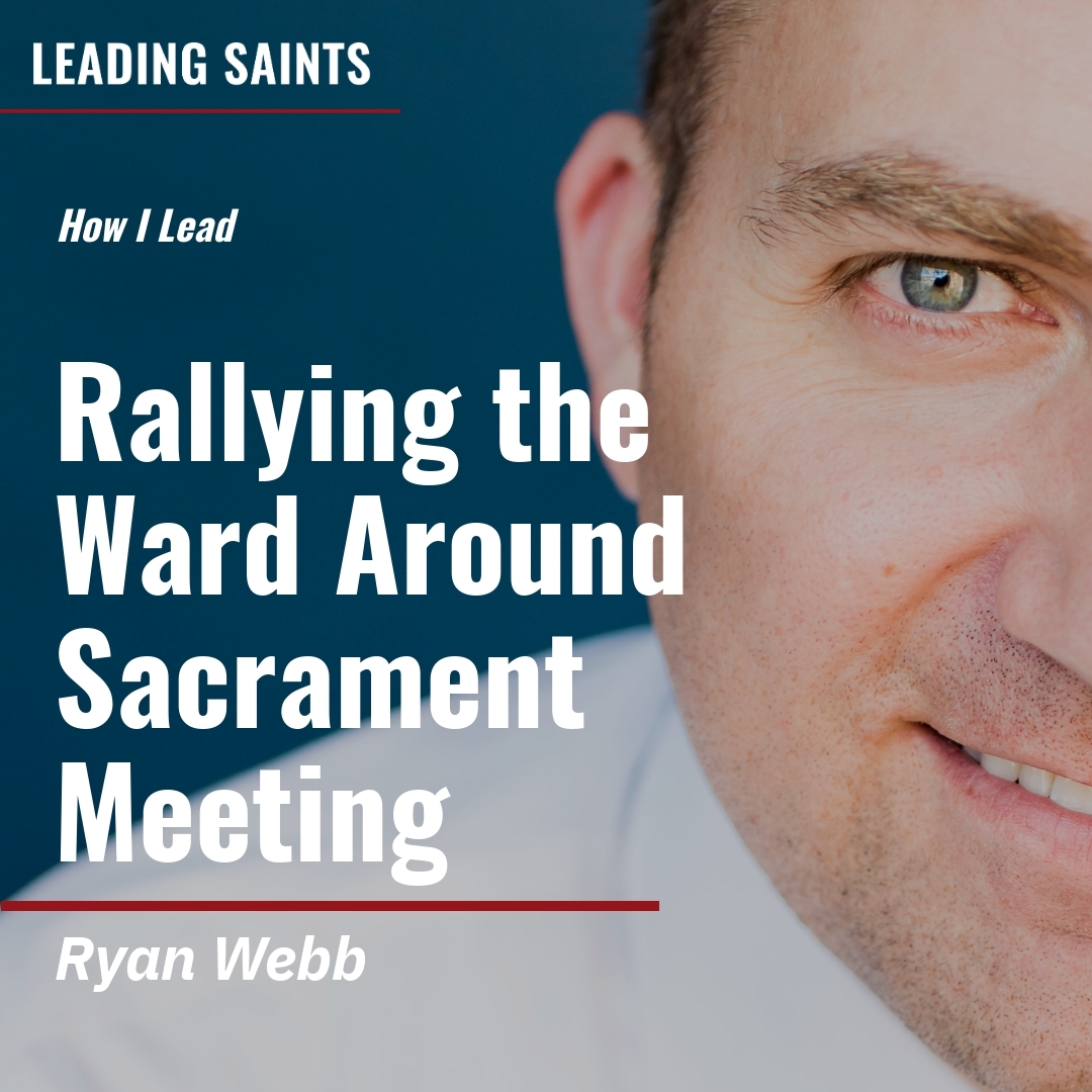 Read more about the article Rallying the Ward Around Sacrament Meeting