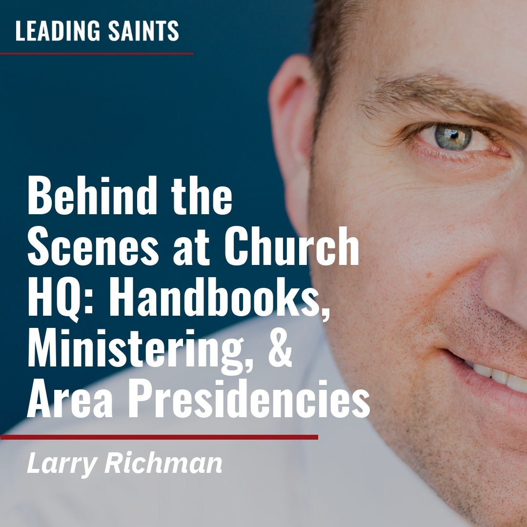 Read more about the article Behind the Scenes at Church HQ: Handbooks, Ministering, & Area Presidencies