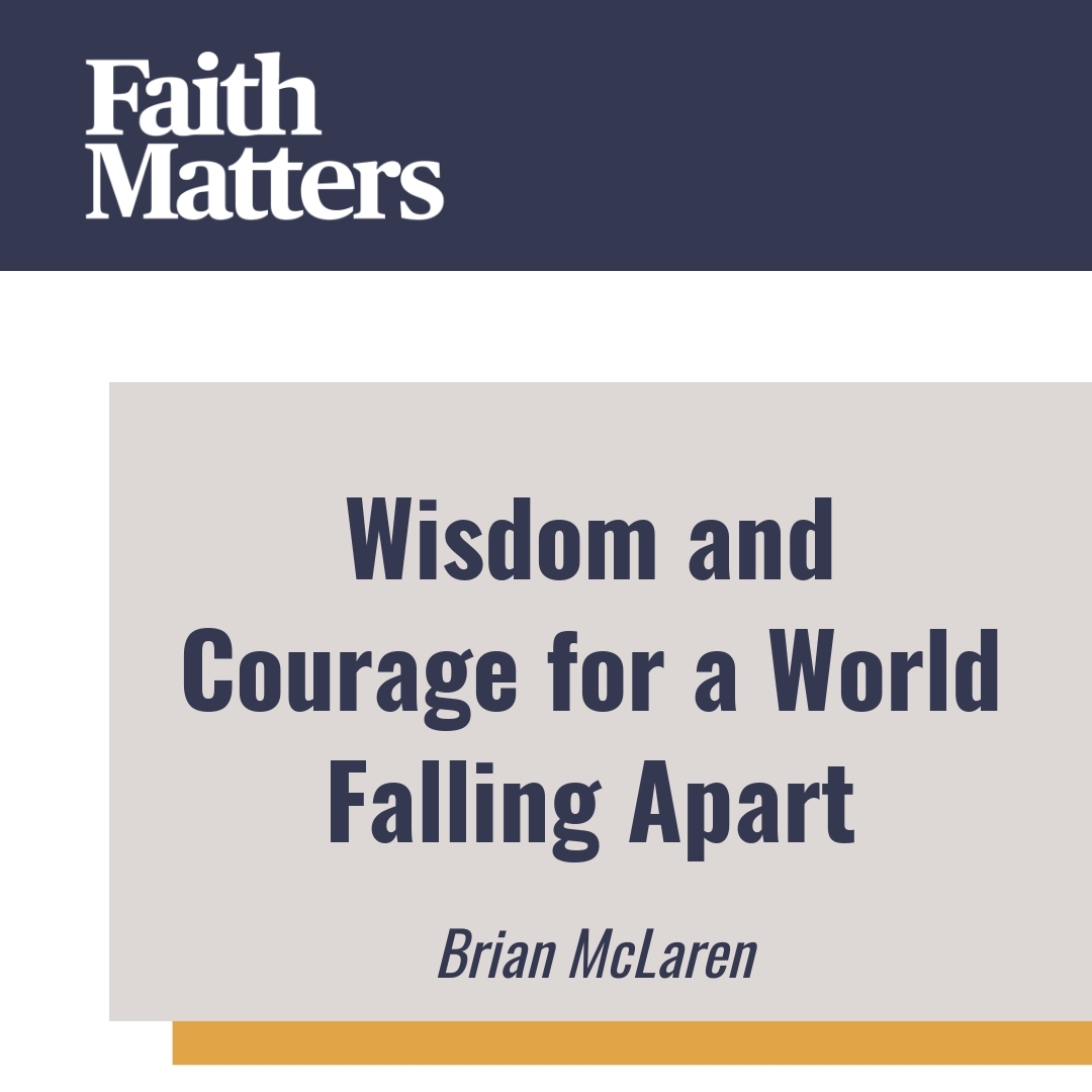 Read more about the article Wisdom and Courage for a World Falling Apart