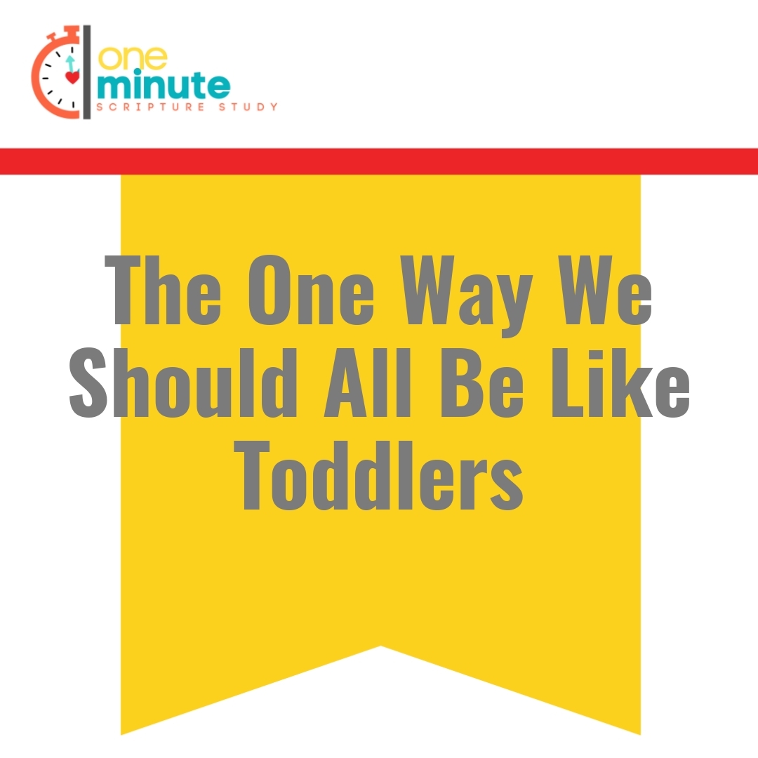 Read more about the article The One Way We Should All Be Like Toddlers