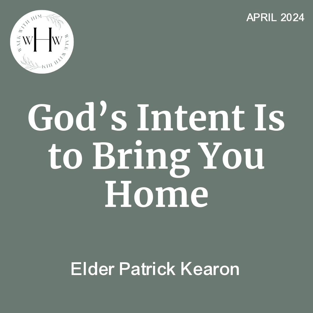 Read more about the article God’s Intent Is to Bring You Home