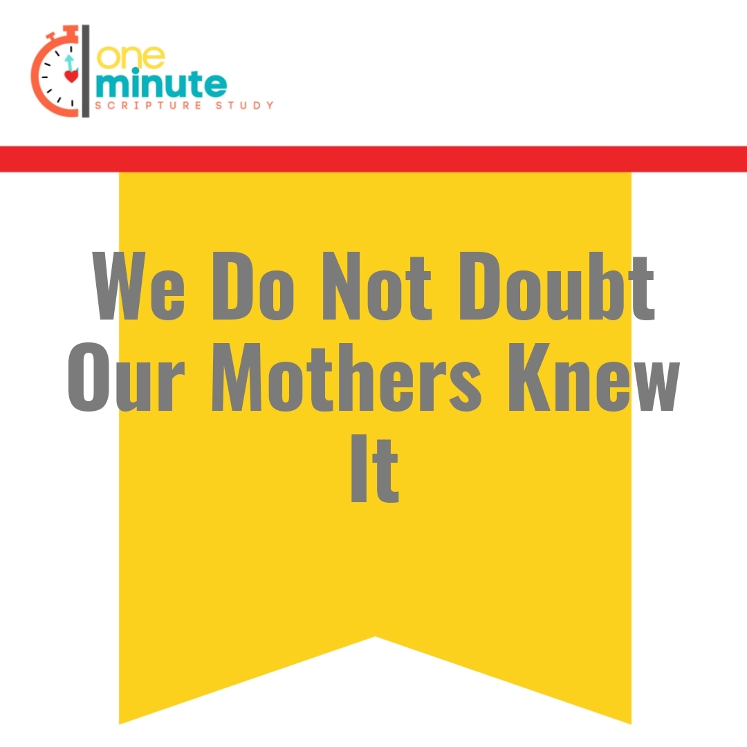 Read more about the article We Do Not Doubt Our Mothers Knew It