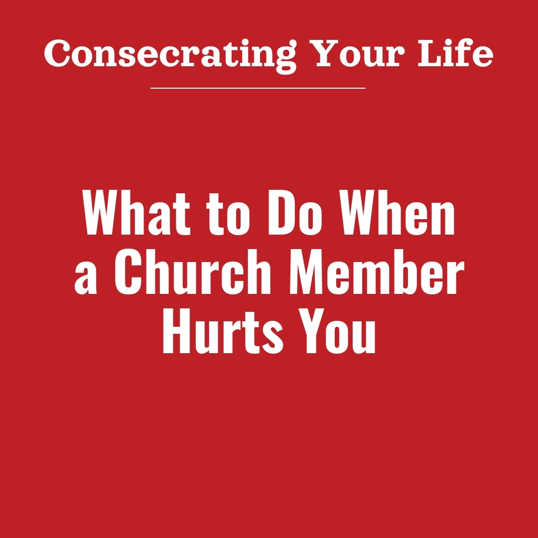 Read more about the article What to Do When a Church Member Hurts You