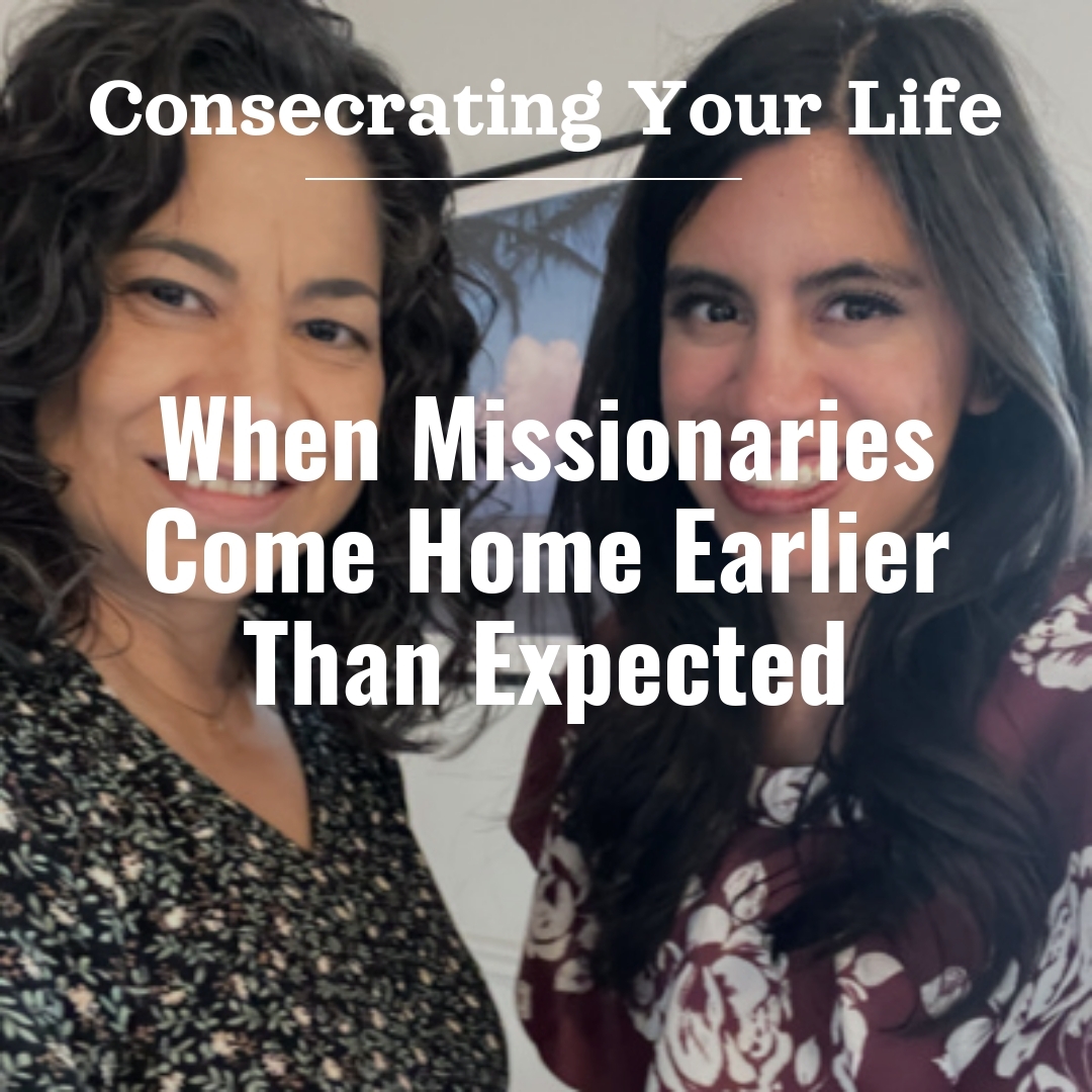 Read more about the article When Missionaries Come Home Earlier Than Expected