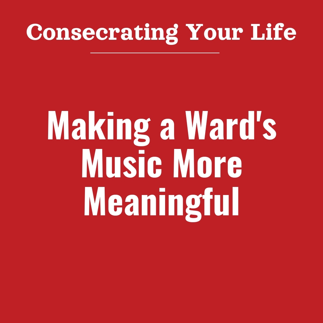 Read more about the article Making a Ward’s Music More Meaningful