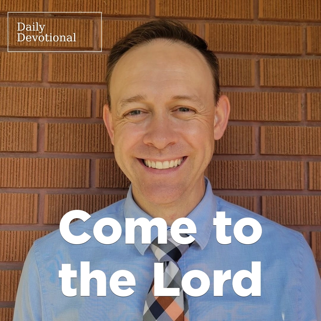 Read more about the article Come to the Lord