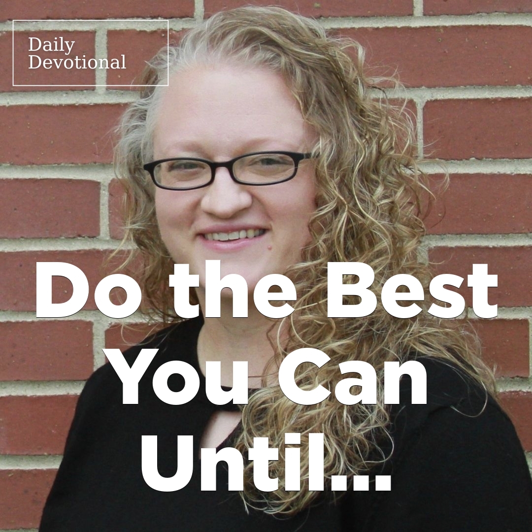Read more about the article Do the Best You Can Until…