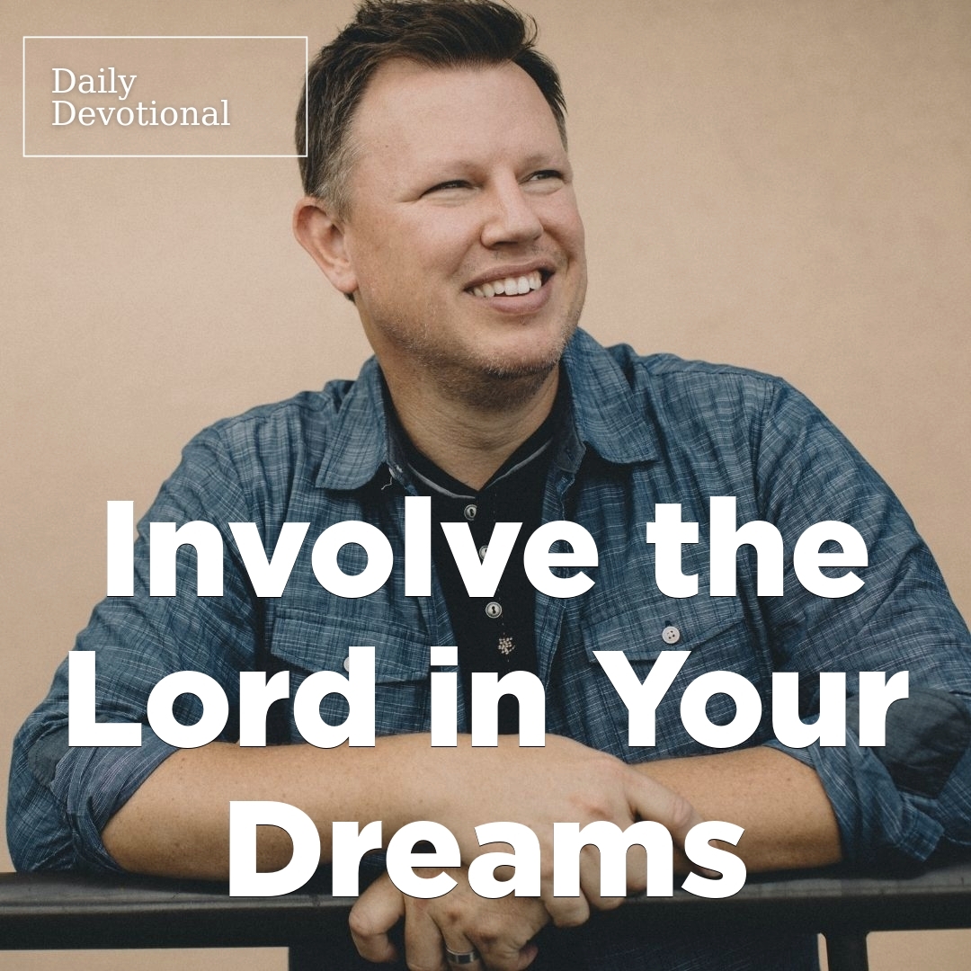 Read more about the article Involve the Lord in Your Dreams