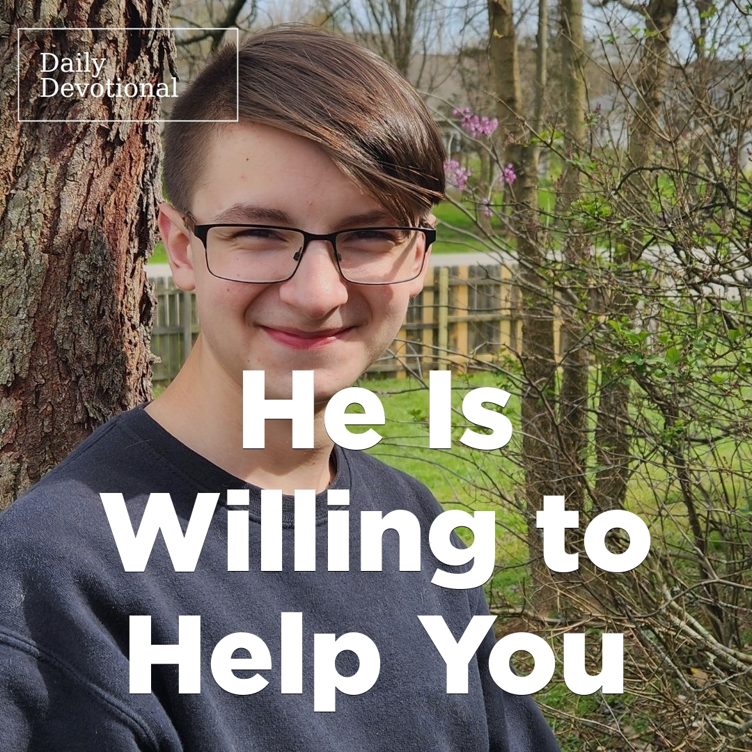 Read more about the article He Is Willing to Help You