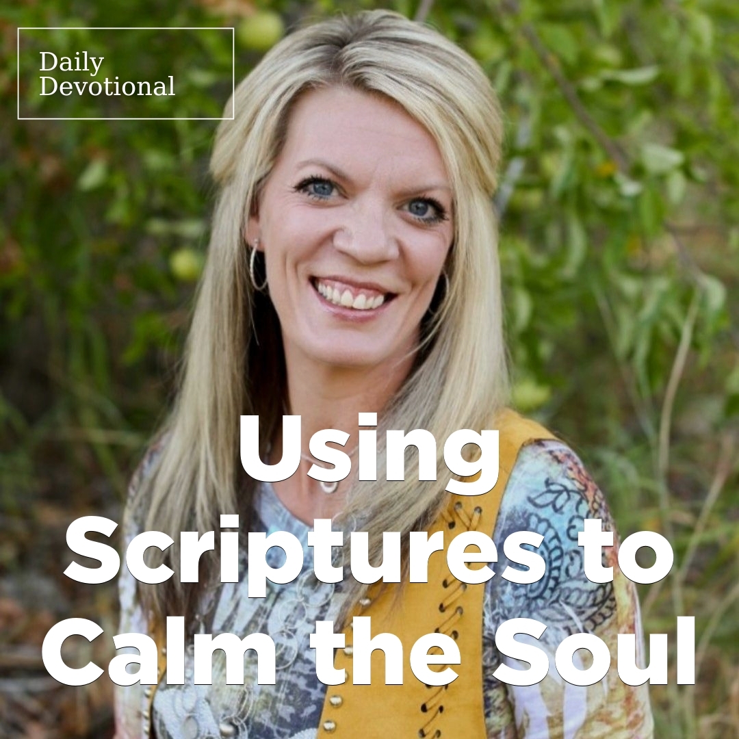 Read more about the article Using Scriptures to Calm the Soul