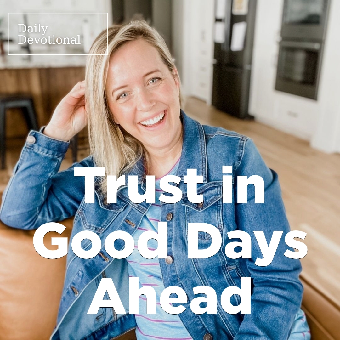 Read more about the article Trust in Good Days Ahead