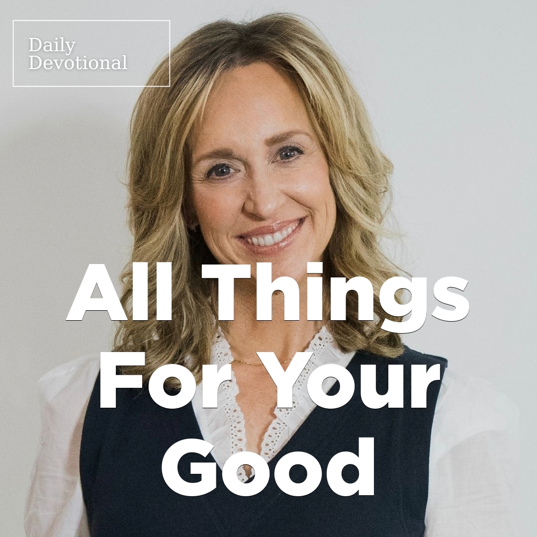 Read more about the article All Things For Your Good