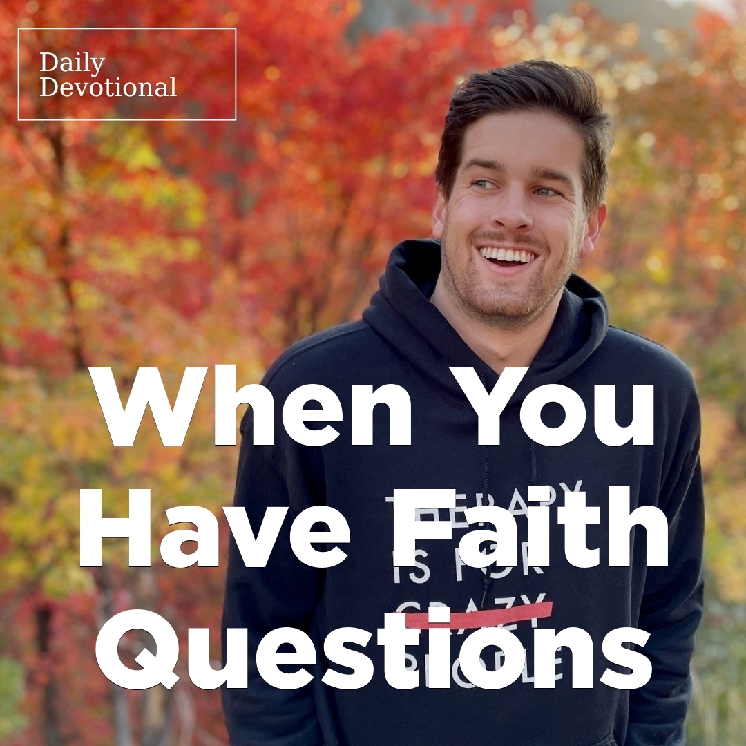 Read more about the article When You Have Faith Questions