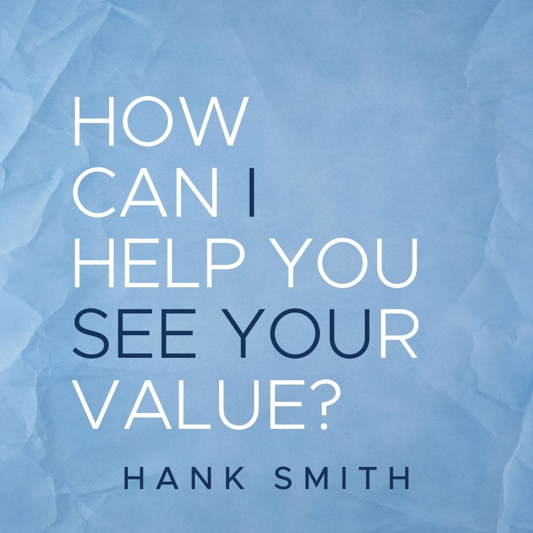 Read more about the article How Can I Help You See Your Value