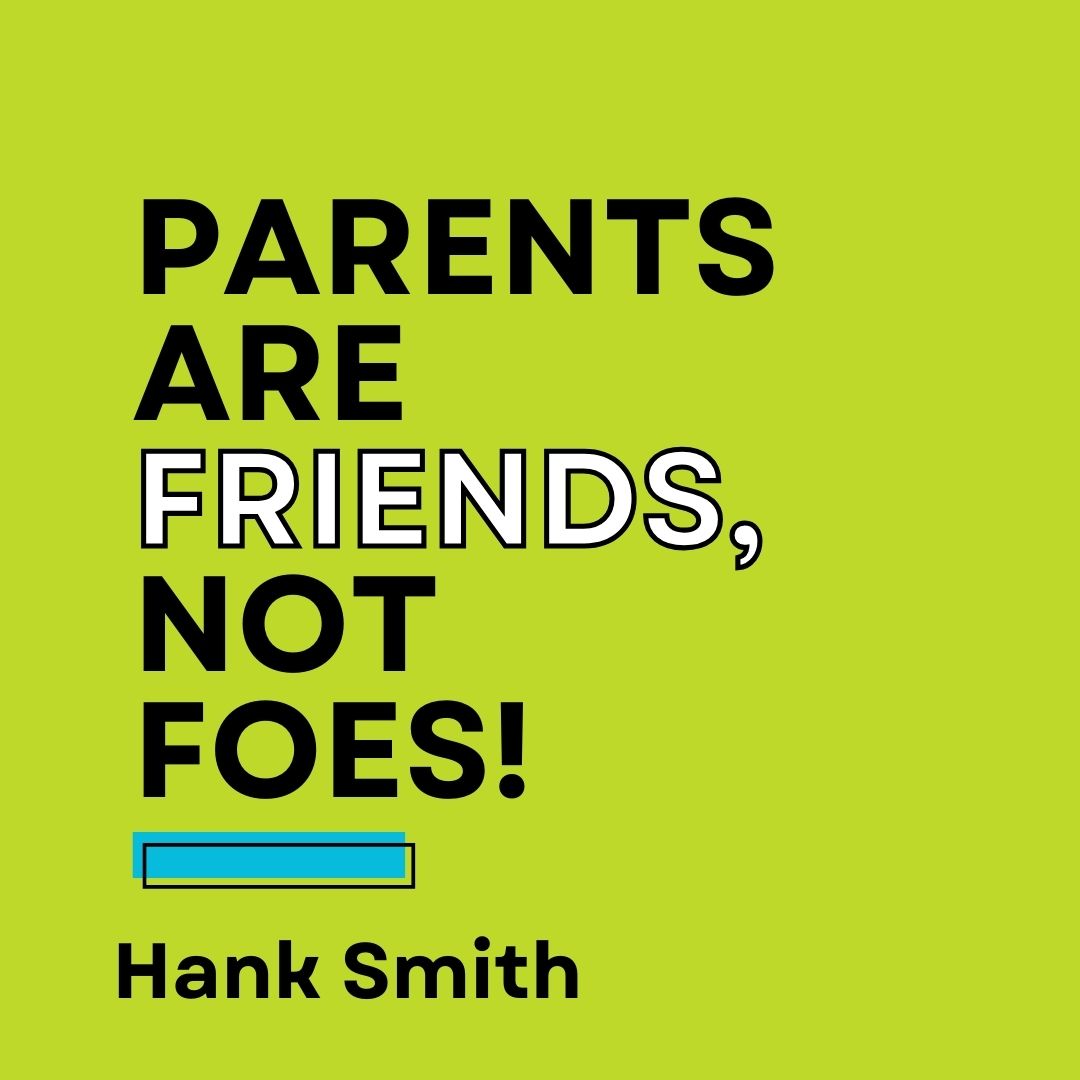 Read more about the article Parents are Friends, Not Foes