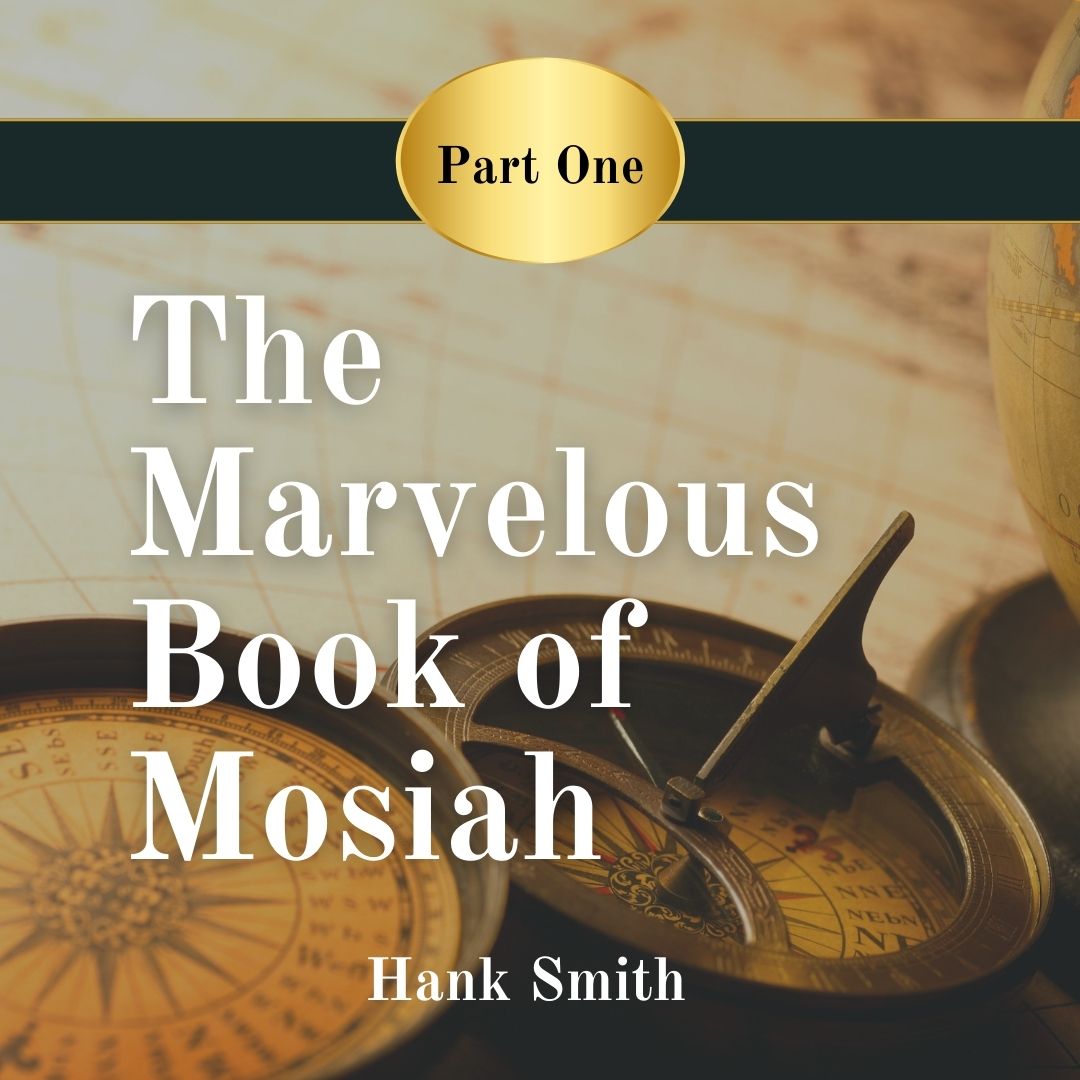 Read more about the article The Marvelous Book of Mosiah: Part 1