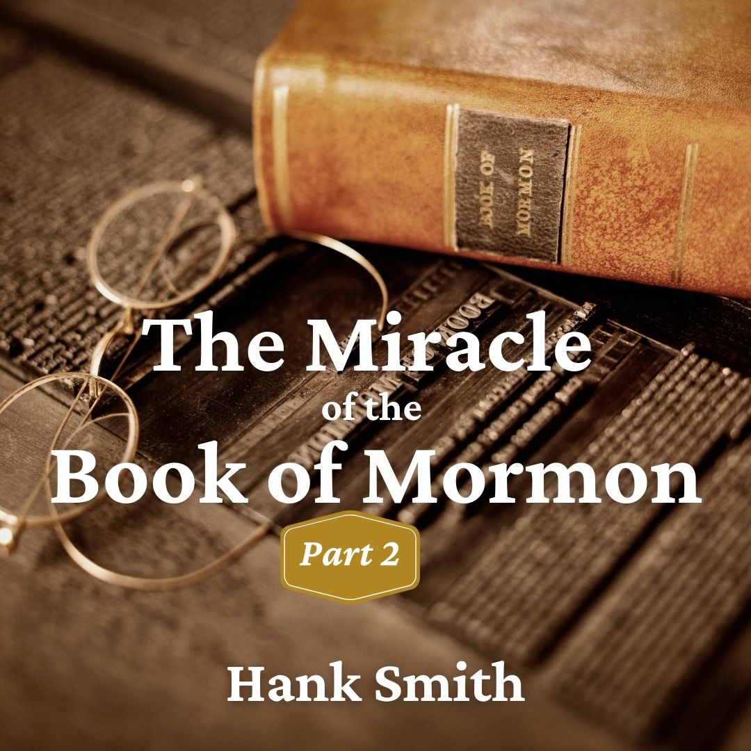 Read more about the article The Miracle of the Book of Mormon: Part 2