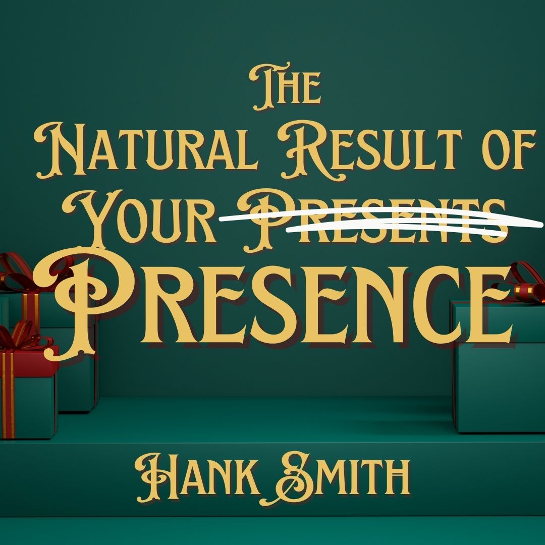 Read more about the article The Natural Result of Your Presence